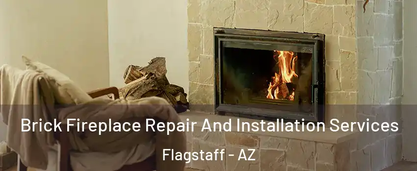  Brick Fireplace Repair And Installation Services Flagstaff - AZ