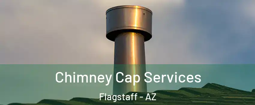  Chimney Cap Services Flagstaff - AZ