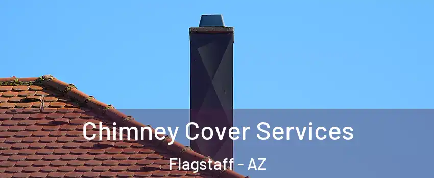  Chimney Cover Services Flagstaff - AZ