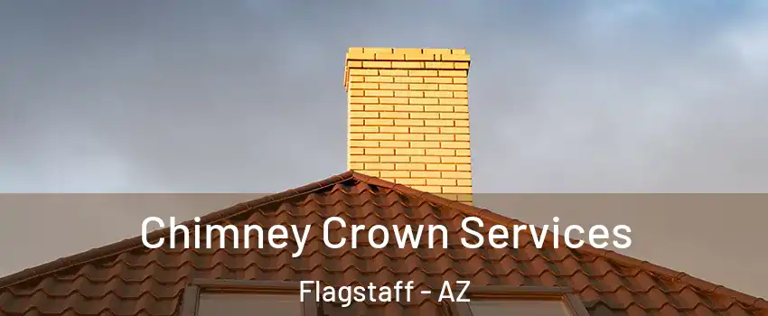 Chimney Crown Services Flagstaff - AZ