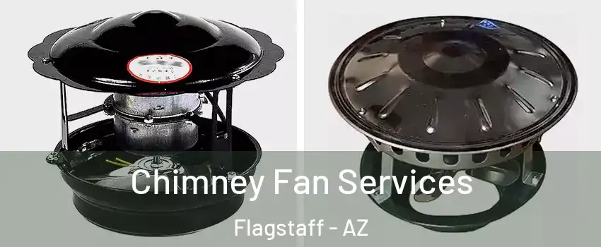  Chimney Fan Services Flagstaff - AZ