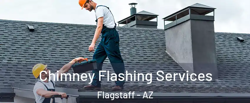 Chimney Flashing Services Flagstaff - AZ