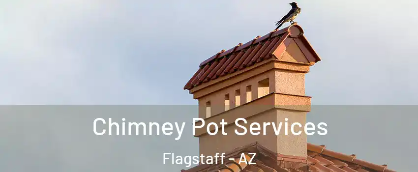  Chimney Pot Services Flagstaff - AZ