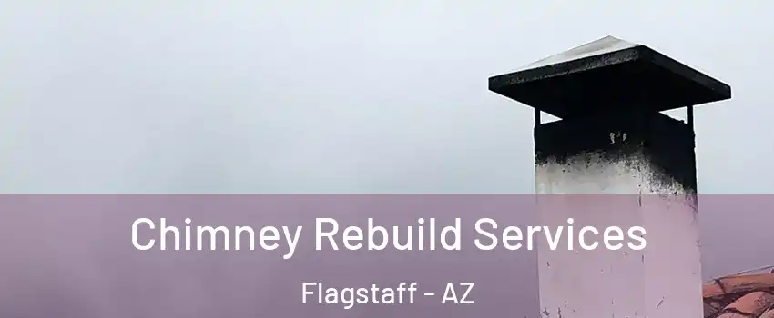  Chimney Rebuild Services Flagstaff - AZ