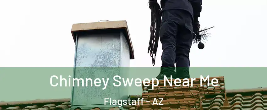  Chimney Sweep Near Me Flagstaff - AZ