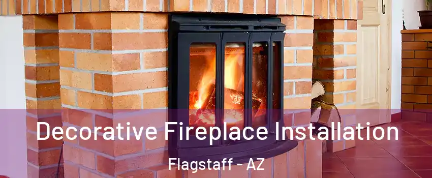  Decorative Fireplace Installation Flagstaff - AZ