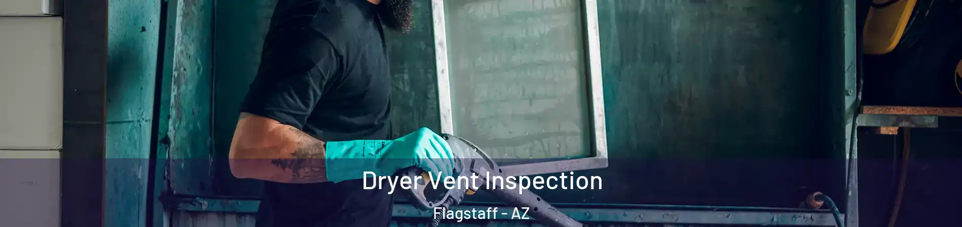  Dryer Vent Inspection Flagstaff - AZ