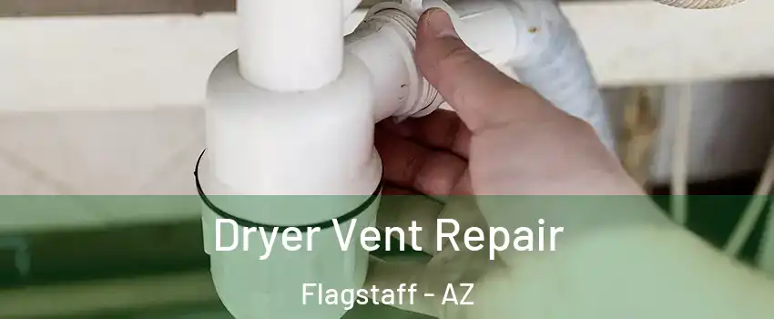  Dryer Vent Repair Flagstaff - AZ