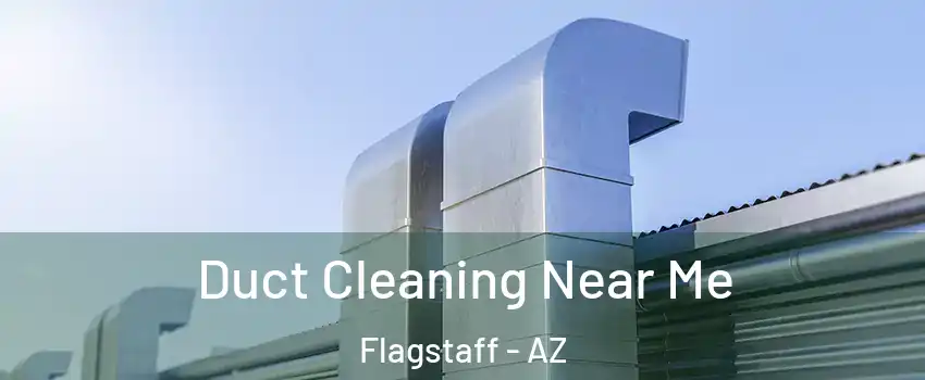  Duct Cleaning Near Me Flagstaff - AZ