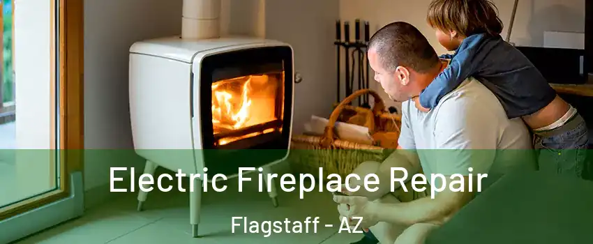  Electric Fireplace Repair Flagstaff - AZ