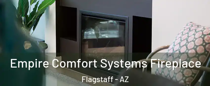  Empire Comfort Systems Fireplace Flagstaff - AZ