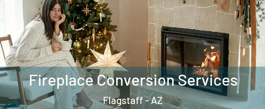  Fireplace Conversion Services Flagstaff - AZ
