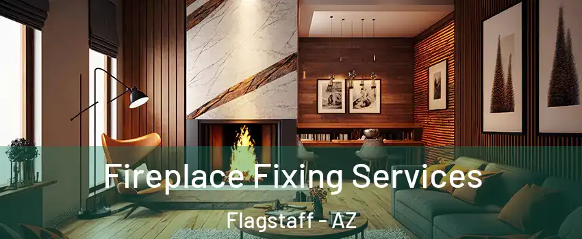  Fireplace Fixing Services Flagstaff - AZ