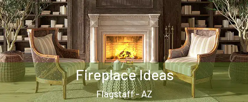 Fireplace Ideas Flagstaff - AZ