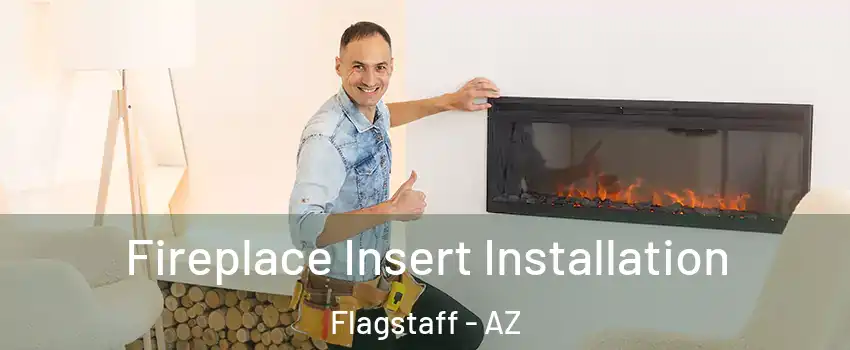  Fireplace Insert Installation Flagstaff - AZ