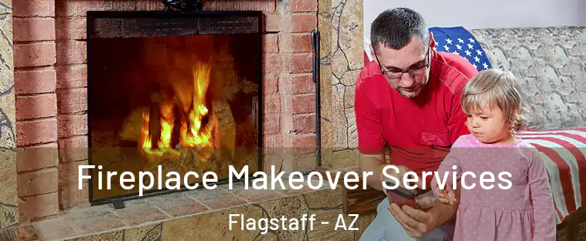  Fireplace Makeover Services Flagstaff - AZ