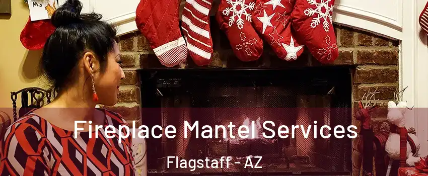  Fireplace Mantel Services Flagstaff - AZ