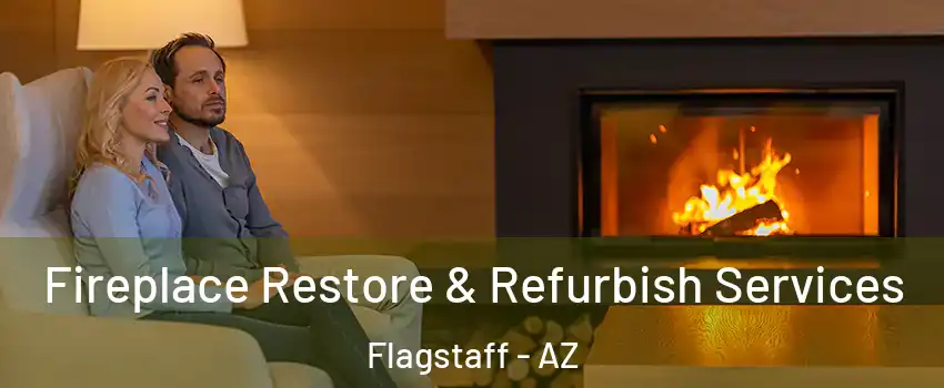  Fireplace Restore & Refurbish Services Flagstaff - AZ