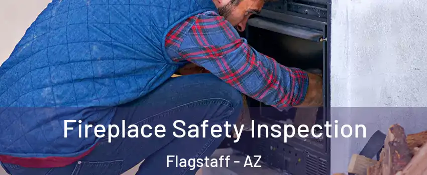  Fireplace Safety Inspection Flagstaff - AZ