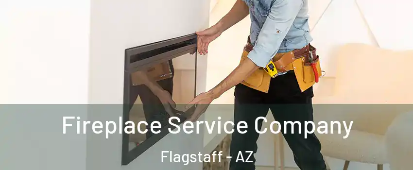 Fireplace Service Company Flagstaff - AZ