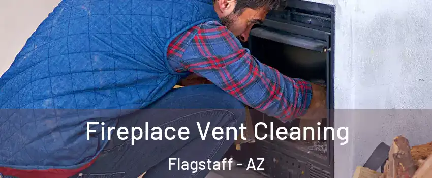  Fireplace Vent Cleaning Flagstaff - AZ