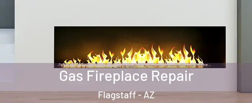  Gas Fireplace Repair Flagstaff - AZ