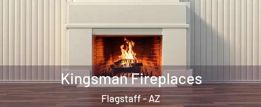  Kingsman Fireplaces Flagstaff - AZ