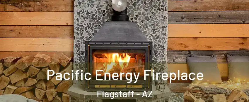  Pacific Energy Fireplace Flagstaff - AZ