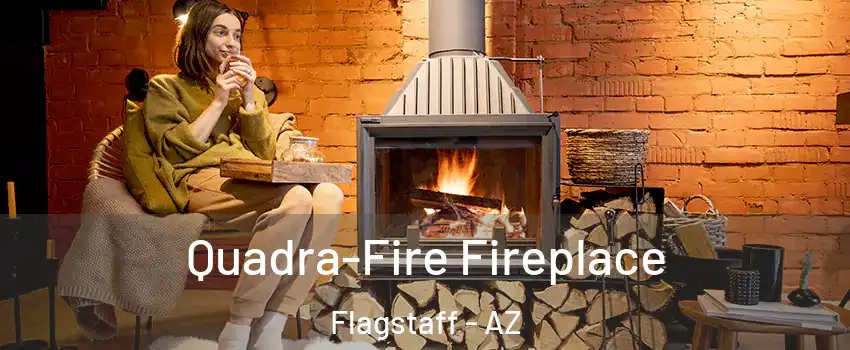  Quadra-Fire Fireplace Flagstaff - AZ