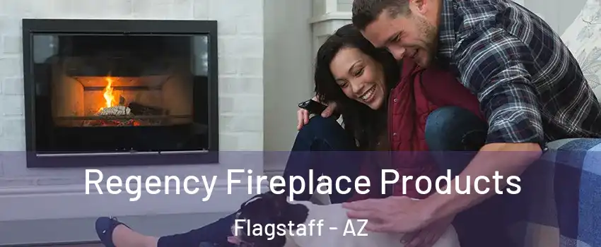 Regency Fireplace Products Flagstaff - AZ