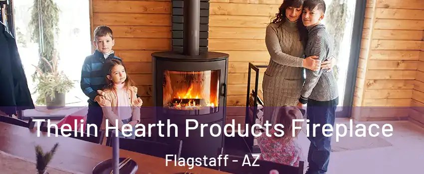  Thelin Hearth Products Fireplace Flagstaff - AZ