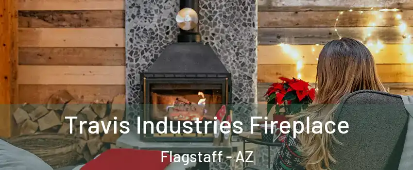  Travis Industries Fireplace Flagstaff - AZ