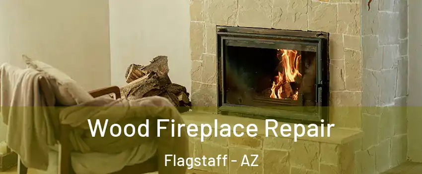  Wood Fireplace Repair Flagstaff - AZ