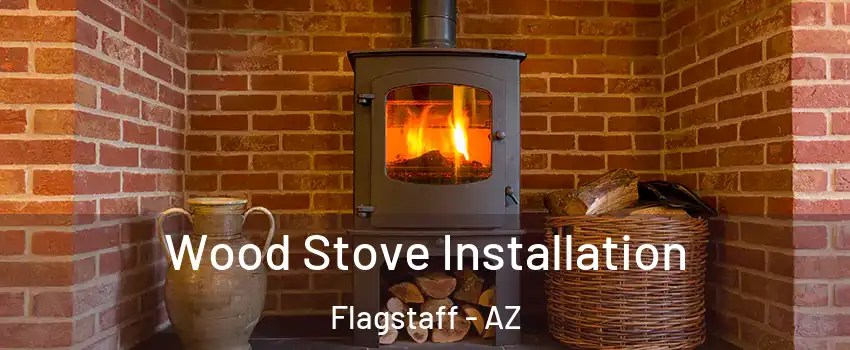  Wood Stove Installation Flagstaff - AZ