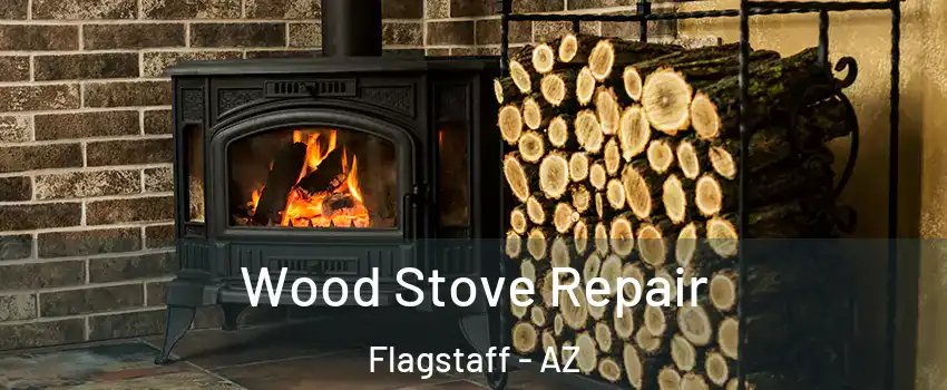  Wood Stove Repair Flagstaff - AZ